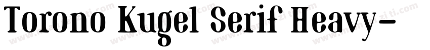 Torono Kugel Serif Heavy字体转换
